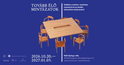 Tovább élő mintázatok – kiállítás a mester–tanítvány viszonyról és az átadás láthatatlan hálózatairól