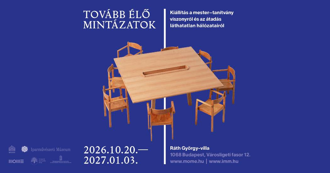 Tovább élő mintázatok – kiállítás a mester–tanítvány viszonyról és az átadás láthatatlan hálózatairól
